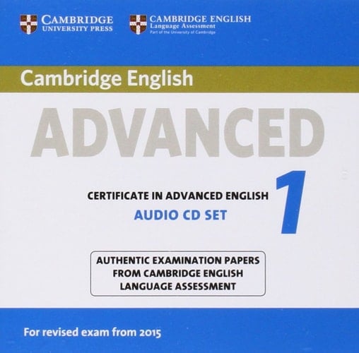 Cambridge English Advanced 1 for Revised Exam from 2015 Audio CDs (2) Authentic Examination Papers from Cambridge English Language Assessment
