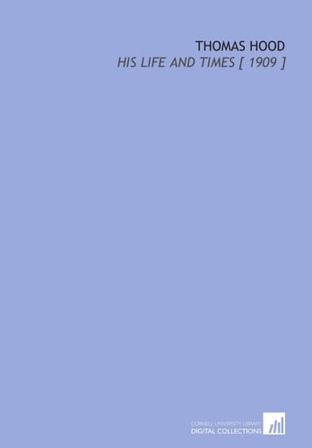 Thomas Hood: His Life and Times [ 1909 ]