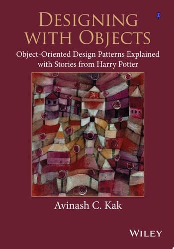 Designing with Objects Object-Oriented Design Patterns Explained with Stories from Harry Potter