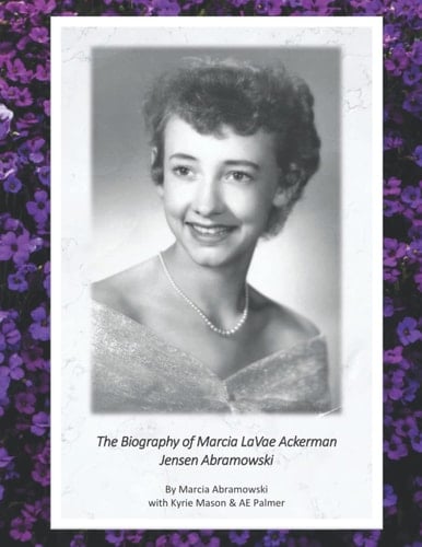 The Biography of Marcia LaVae Ackerman Jensen Abramowski