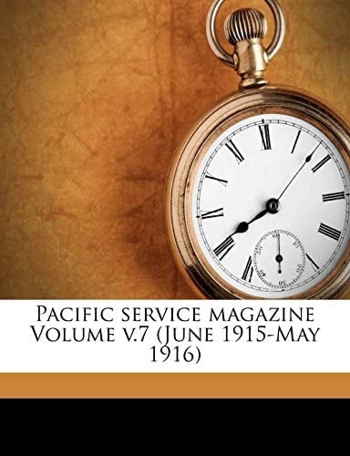Pacific service magazine Volume v.7 (June 1915-May 1916)