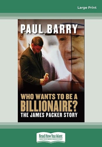 Who Wants to Be a Billionaire? The James Packer Story