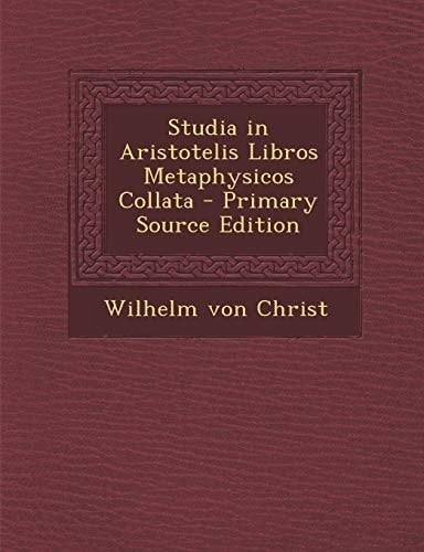 Studia in Aristotelis Libros Metaphysicos Collata (English and Latin Edition)