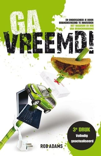 Ga vreemd! En onderscheid je door branchevreemd te innoveren het waarom en hoe van branchmarking