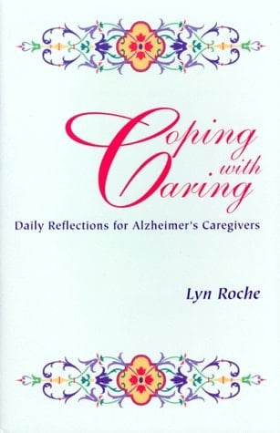 Coping with Caring Daily Reflections for Alzheimer's Caregivers