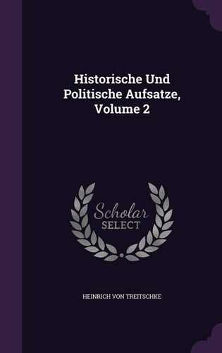 Historische Und Politische Aufsatze, Volume 2