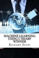 Machine Learning Using C Sharp Winner
