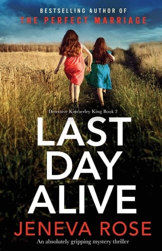 Last Day Alive An Absolutely Gripping Mystery Thriller