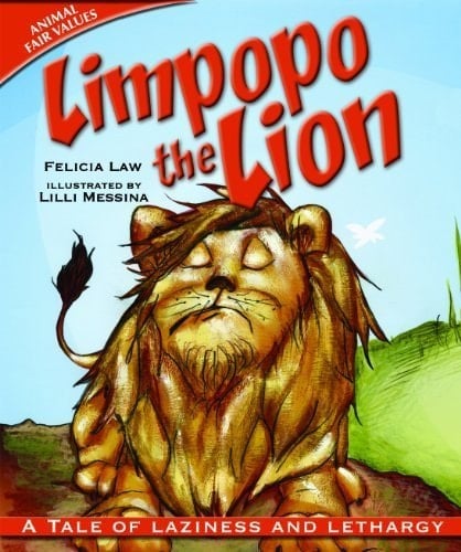 Limpopo The Lion: A Tale Of Laziness And Lethargy (animal Fair Values) By Law, Felicia (2009) Paperback