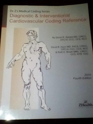2010 Diagnostic & Interventional Cardiovascular Coding Reference: Dr Z's Medical Coding Series