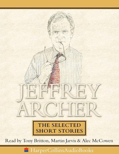 Jeffrey Archer: The Selected Short Stories (HarperCollinsAudioBooks)