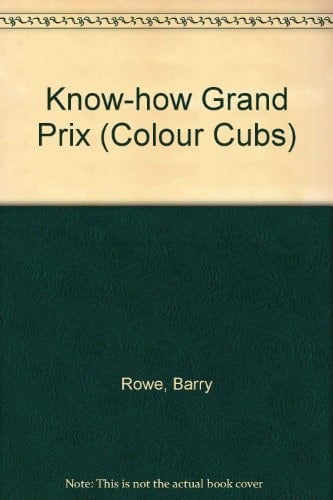 Grand Prix The Know-how of Racing and Racing Cars