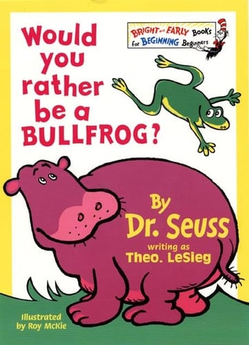 Would You Rather Be a Bullfrog?