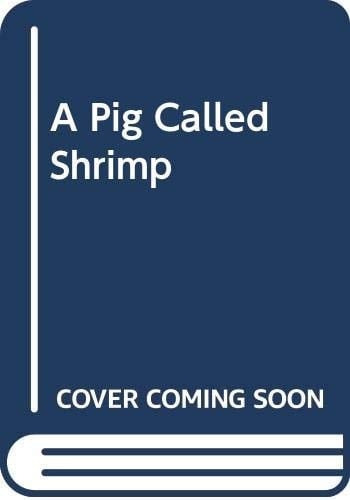 A Pig Called Shrimp