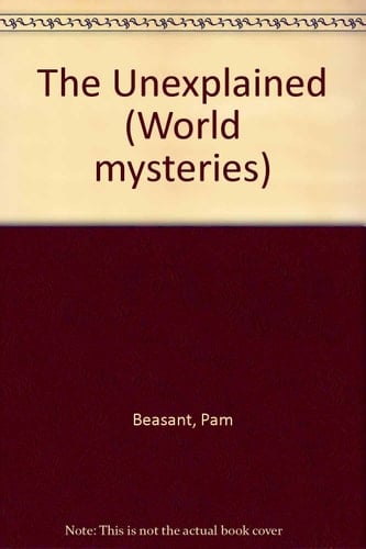 The Unexplained (World Mysteries)