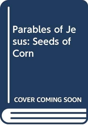 The Seeds of Corn (Parables of Jesus)