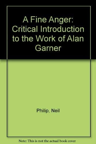 A Fine Anger: A Critical Introduction to the Work of Alan Garner