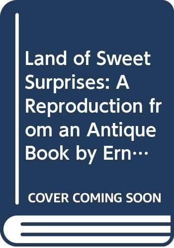 Land of Sweet Surprises A Reproduction from an Antique Book by Ernest Nister