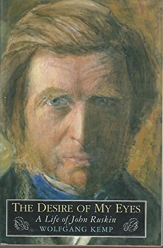 The Desire of My Eyes: A Life of John Ruskin