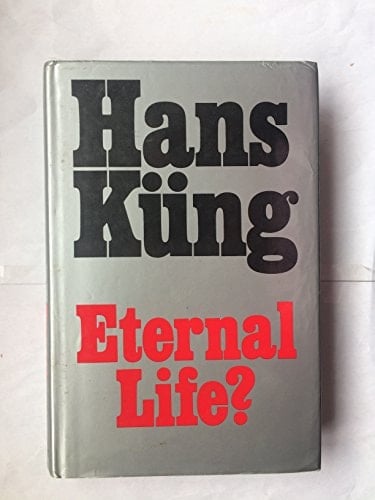 Eternal Life?: Life After Death as a Medical, Philosophical and Theological Problem