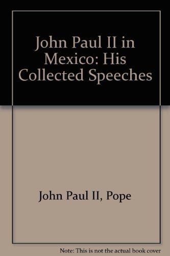 John Paul II in Mexico: His Collected Speeches