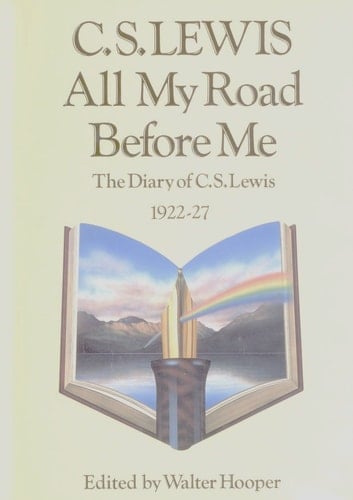 All My Road Before Me: The Diary of C.S.Lewis 1922-27