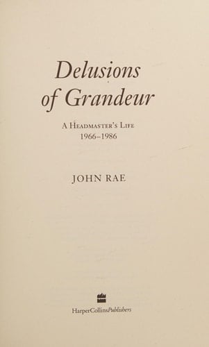 Delusions of grandeur: A headmaster's life 1966-1986