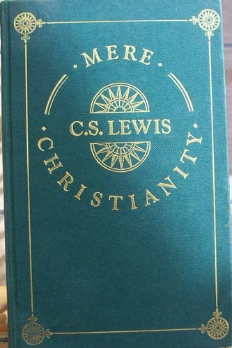 Mere Christianity The Case for Christianity, Christian Behaviour, and Beyond Personality
