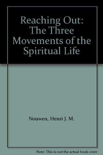 Reaching Out: The Three Movements of the Spiritual Life
