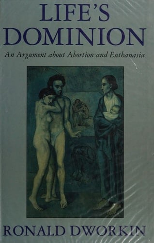 Life's Dominion An Argument about Abortion and Euthanasia