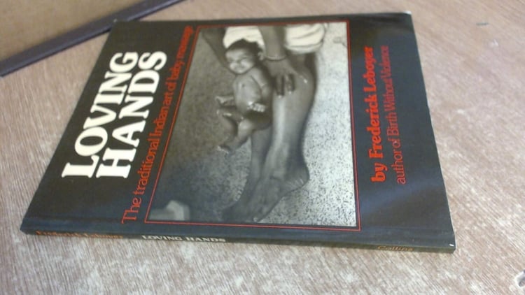 Loving hands: The traditional Indian art of baby massage