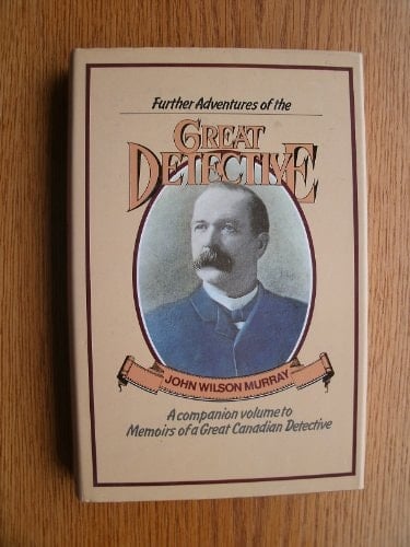 Further Adventures of the Great Detective: Incidents in the Life of John Wilson Murray