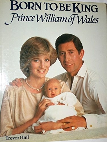 Born to be King - Prince William of Wales