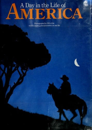 A Day in the Life of America: Photographed by 200 of the World's Leading Photojournalists on One Day, May 2, 1986