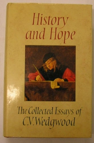 History and hope: The collected essays of C.V. Wedgwood