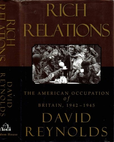 Rich Relations: the American Occupation of Britain, 1942-1945