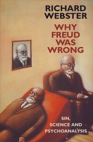 Why Freud Was Wrong: Sin, Science and Psychoanalysis
