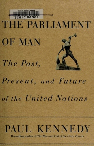 The Parliament of Man: The Past, Present, and Future of the United Nations