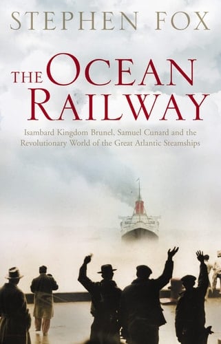 Transatlantic Samuel Cunard, Isambard Brunel, and the Great Atlantic Steamships
