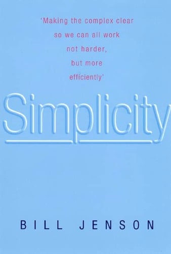 Simplicity: Transforming Your Work and Your Company in the New Economy