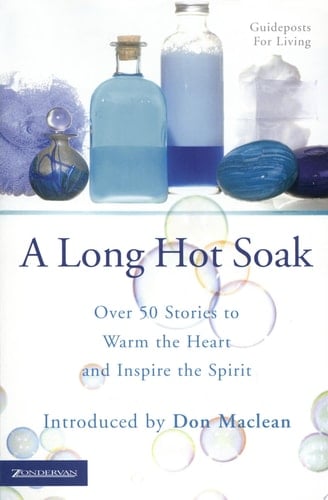 A Long Hot Soak: Over 50 Stories to Warm the Heart and Inspire the Spirit