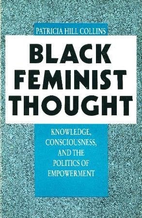 Black Feminist Thought : knowledge, consciousness, and the politics of empowerment