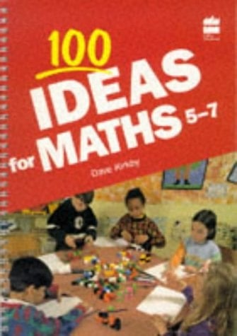 100 Ideas for Maths: 5 to 7 (100 Ideas for Maths)