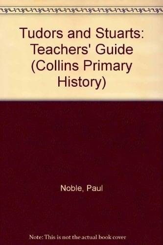 Tudors and Stuarts: Teacher's Guide (Collins Primary History)