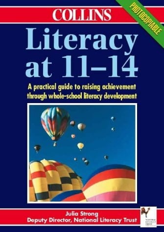 Literacy at 11-14 A Practical Guide to Raising Achievement Through Whole-school Literacy Development