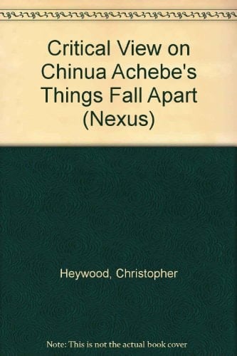 Chinua Achebe: Things Fall Apart: A Critical View (Nexus)