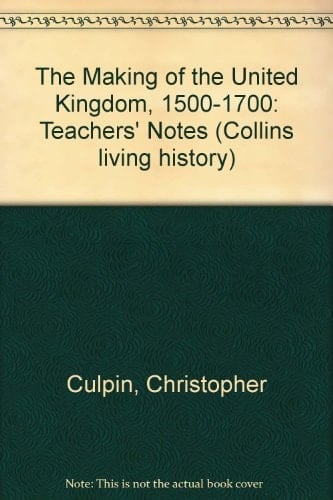 The Making of the United Kingdom 1500-1750: Teacher's Book (Collins Living History)