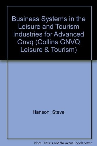 Business Systems in the Leisure and Tourism Industries for Advanced GNVQ (Collins GNVQ Leisure and Tourism)