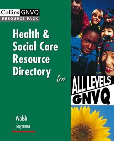 Health and Social Care GNVQ – Health and Social Care Resource Directory: for all levels GNVQ (Collins GNVQ resource pack)