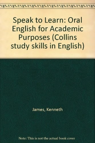 Speak to Learn: Oral English for Academic Purposes (Collins Study Skills in English)